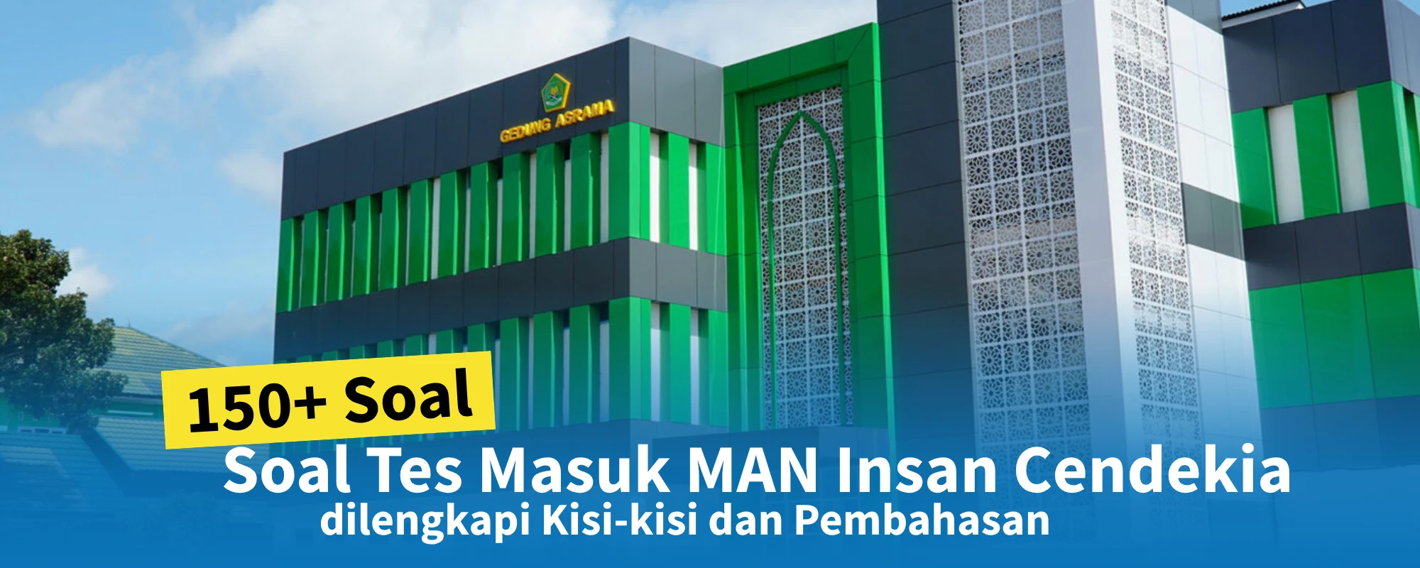 150+ Soal Tes Masuk MAN Insan Cendekia dengan Pembahasan & Kisi-Kisi