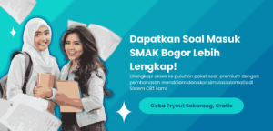 Ingin Soal Tes Masuk SMAK Bogor yang Lebih Lengkap?
