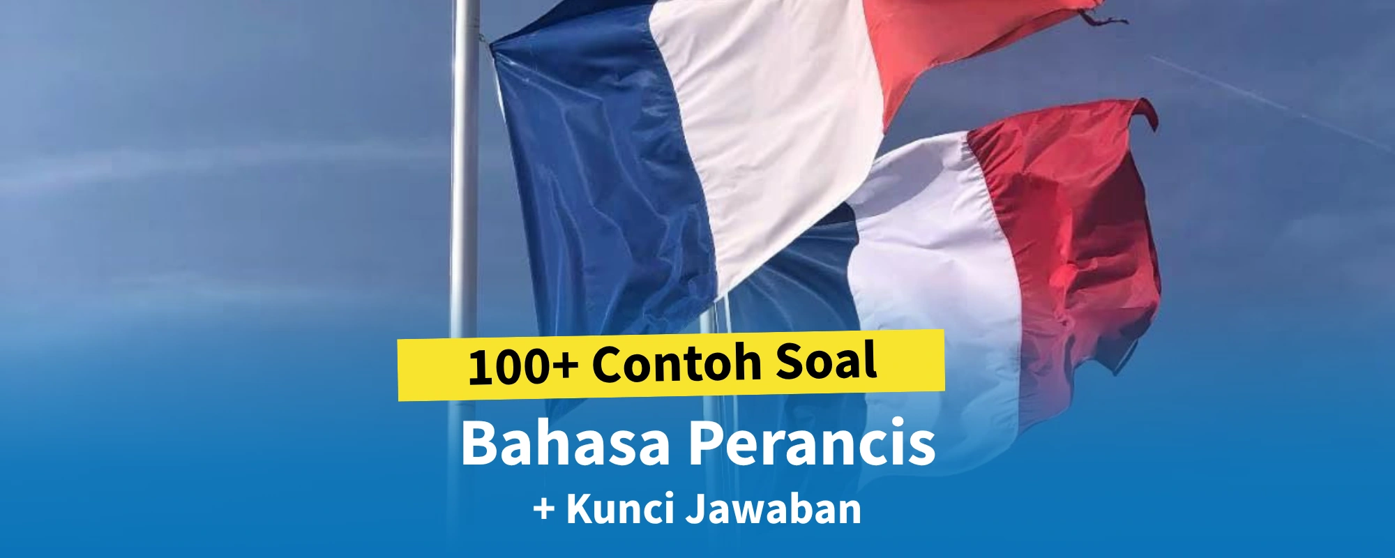100+ Soal TKA Bahasa Perancis SMA SMK dengan Kunci