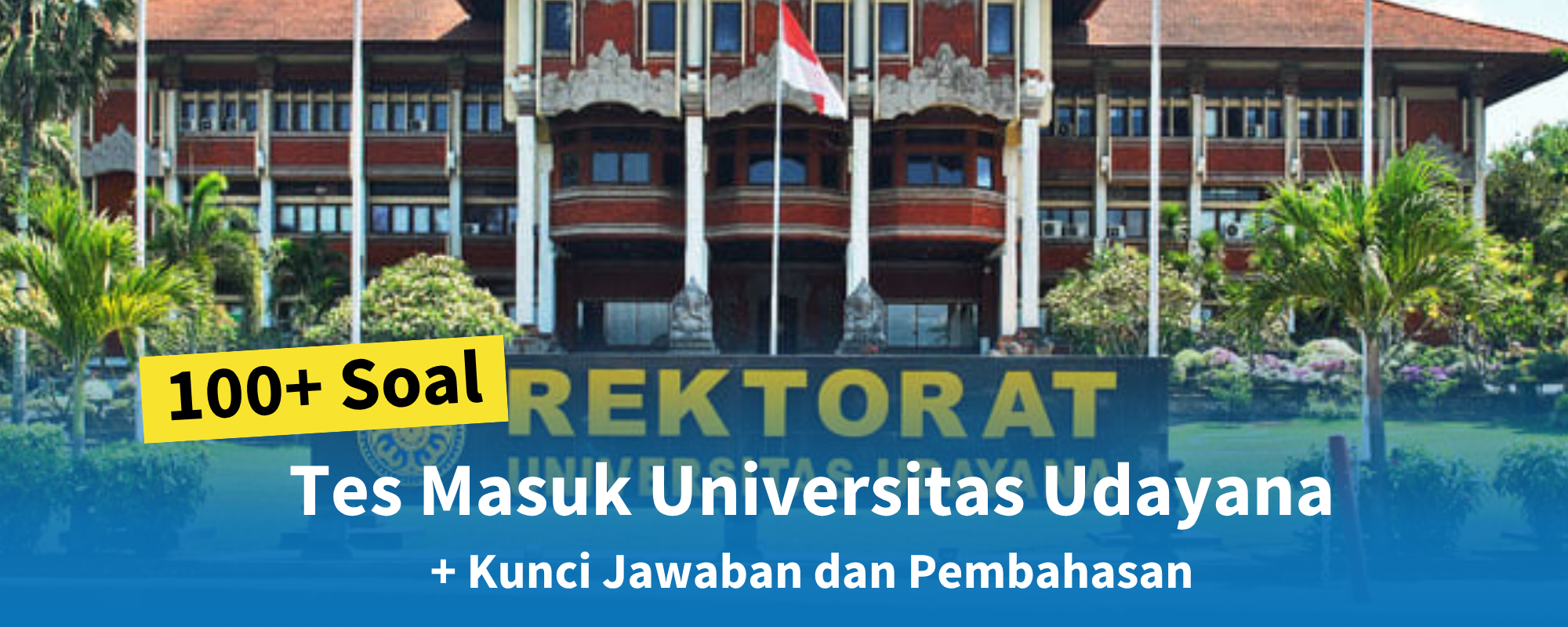100+ Soal Tes Masuk Universitas Udayana + Kisi-kisi dan Pembahasan