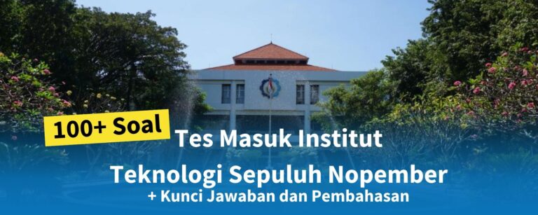 100+ Soal Tes Masuk Institut Teknologi Sepuluh Nopember + Kisi-kisi dan Pembahasan