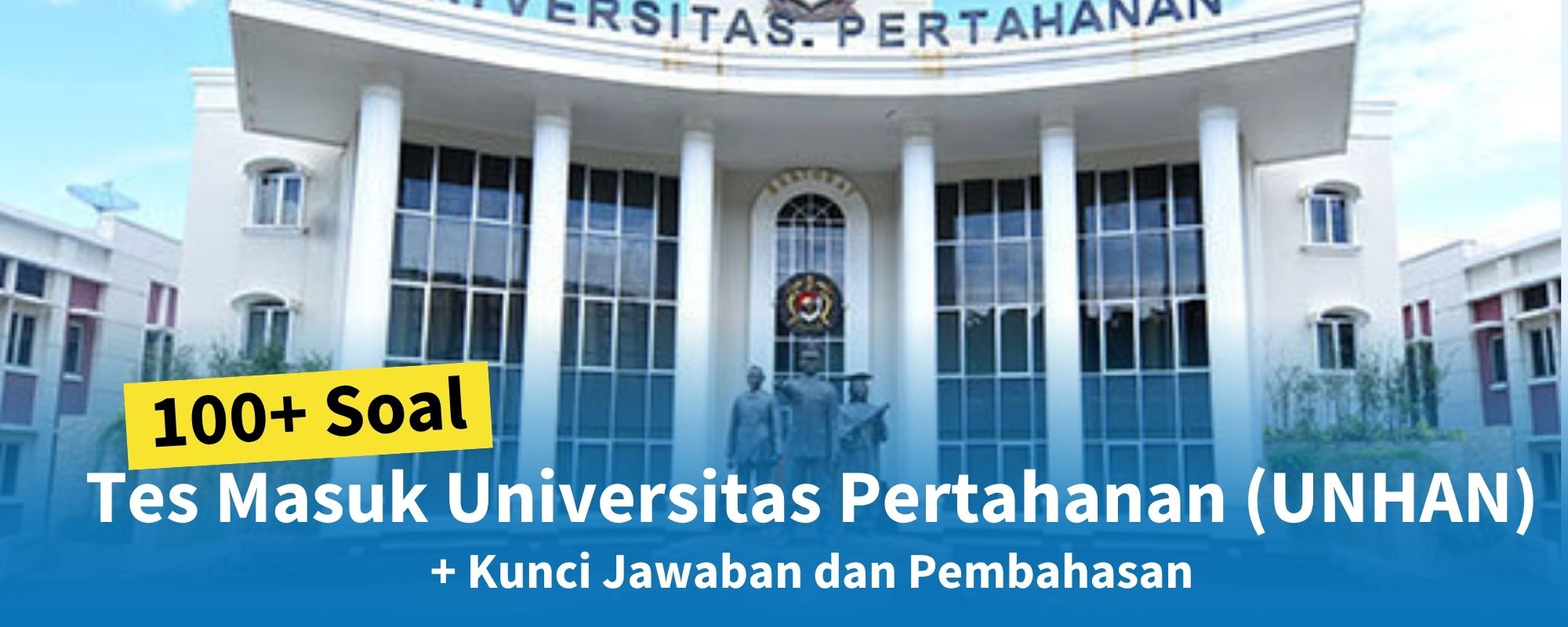100+ Soal Tes Masuk Universitas Pertahanan (UNHAN) + Kisi-kisi dan Pembahasan