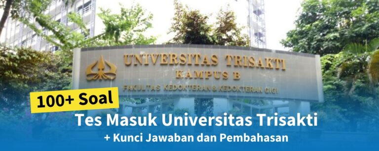 100+ Soal Tes Masuk Universitas Trisakti + Kisi-kisi dan Pembahasan