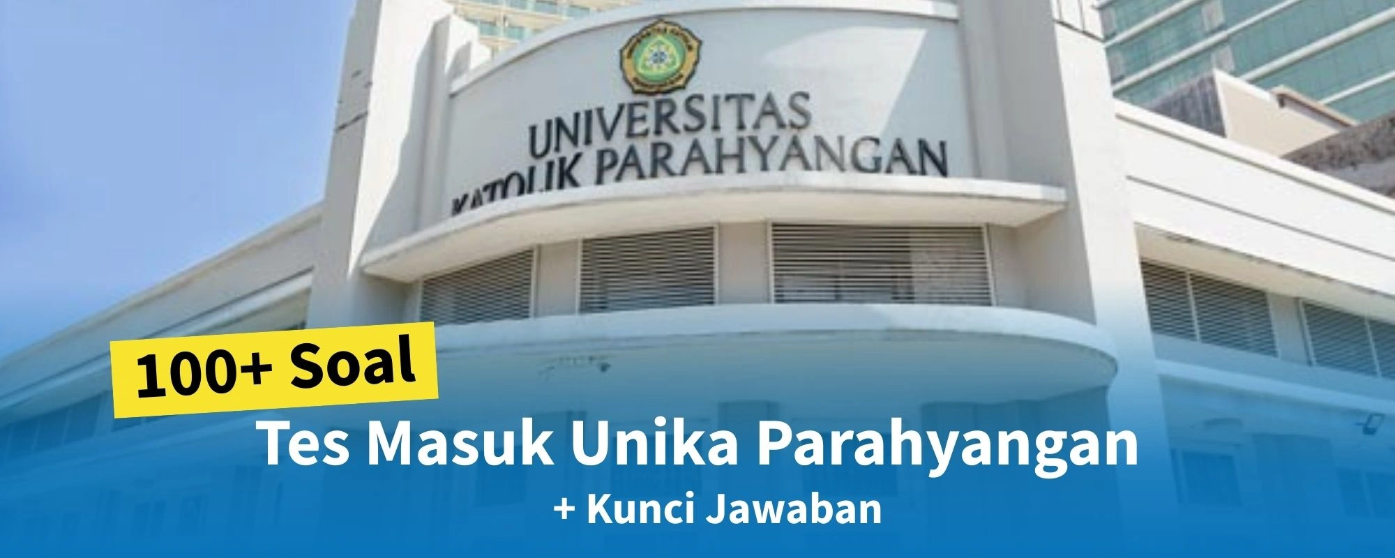 100+ Soal Tes Masuk Unika Parahyangan + Kunci Jawaban