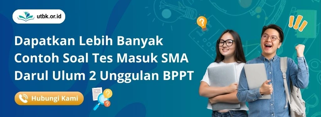 100+ Soal Tes Masuk SMA Darul Ulum 2 Unggulan BPPT + Kunci Jawaban & Pembahasan