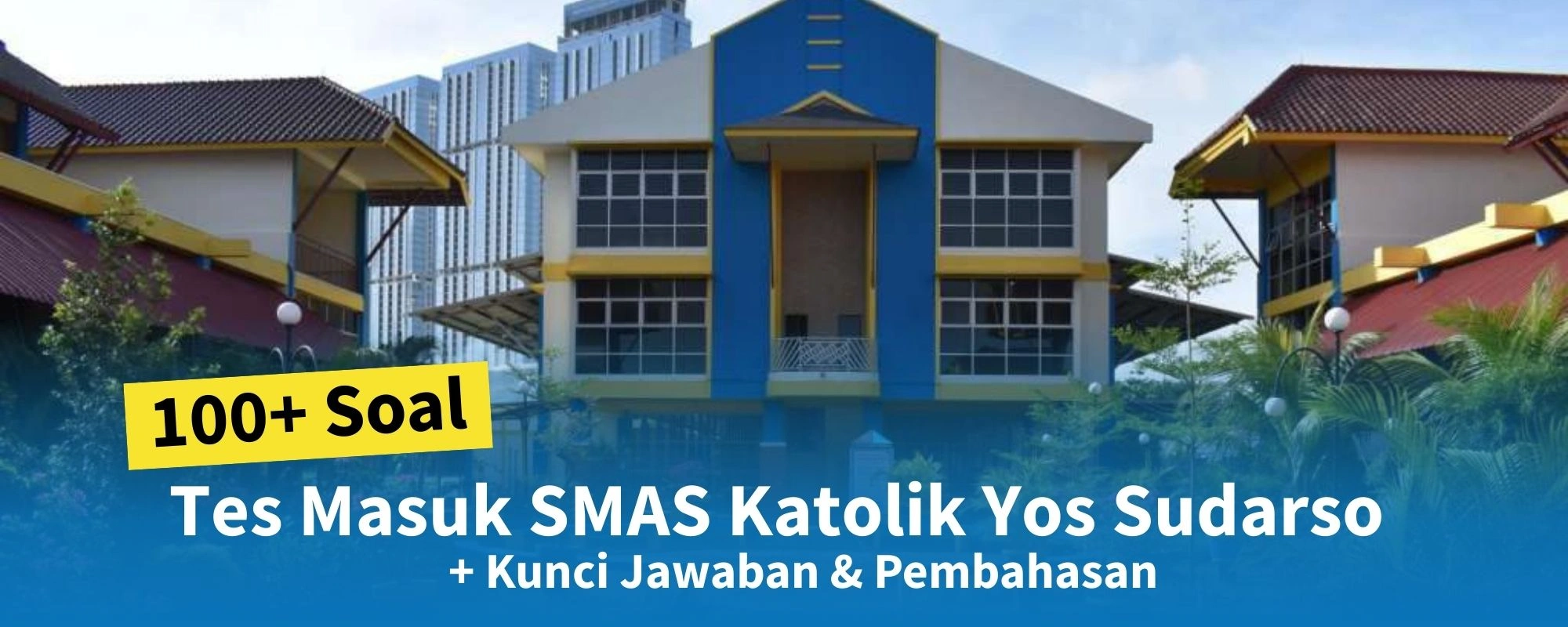 100+ Soal Tes Masuk SMAS Katolik Yos Sudarso + Kunci Jawaban & Pembahasan