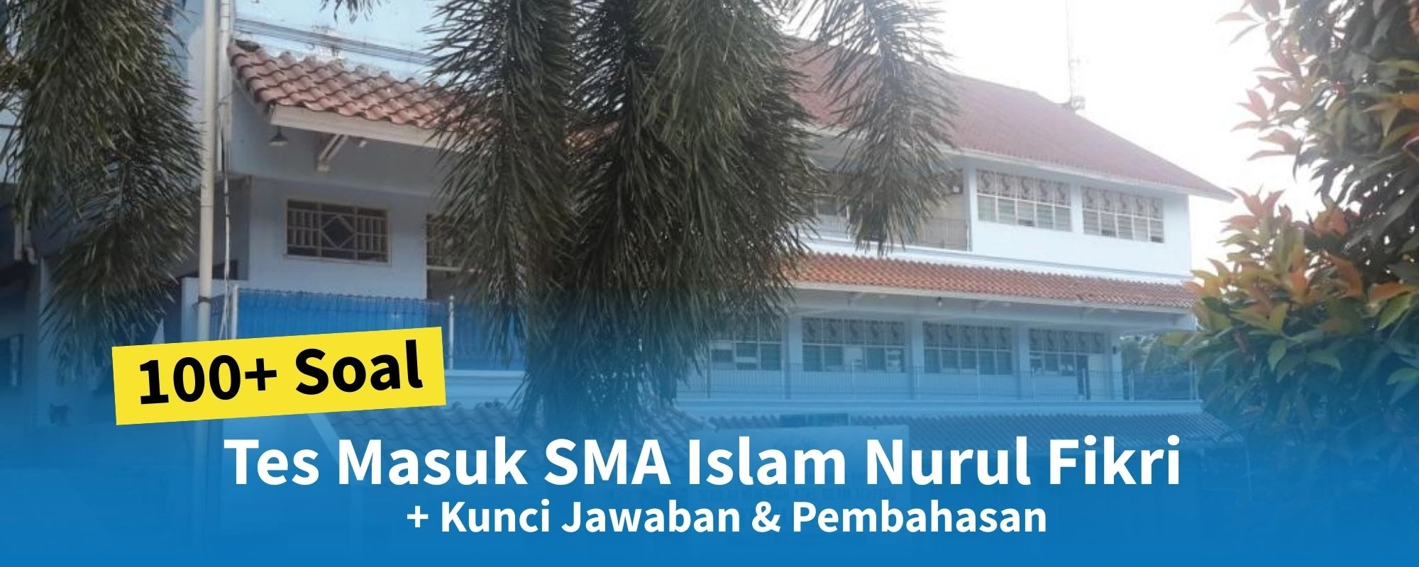100+ Soal Tes Masuk SMA Islam Nurul Fikri + Kunci Jawaban & Pembahasan