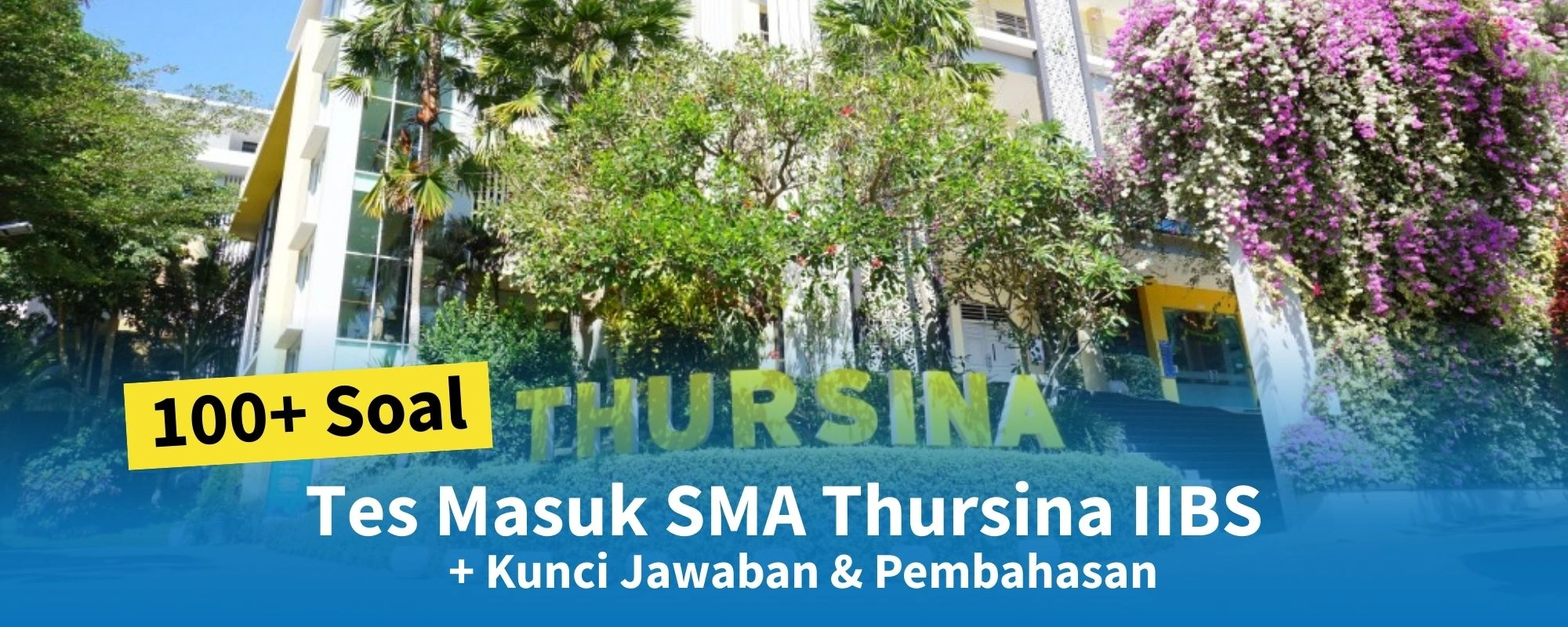 100+ Soal Tes Masuk SMA Thursina IIBS + Kunci Jawaban & Pembahasan