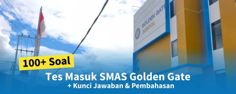 100+ Soal Tes Masuk SMAS Golden Gate + Kunci Jawaban & Pembahasan