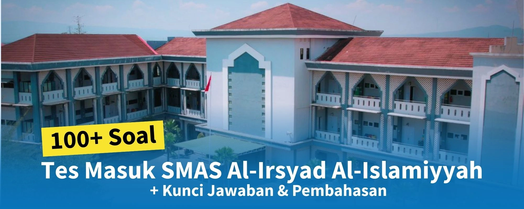 100+ Soal Tes Masuk SMAS Al-Irsyad Al-Islamiyyah + Kunci Jawaban & Pembahasan