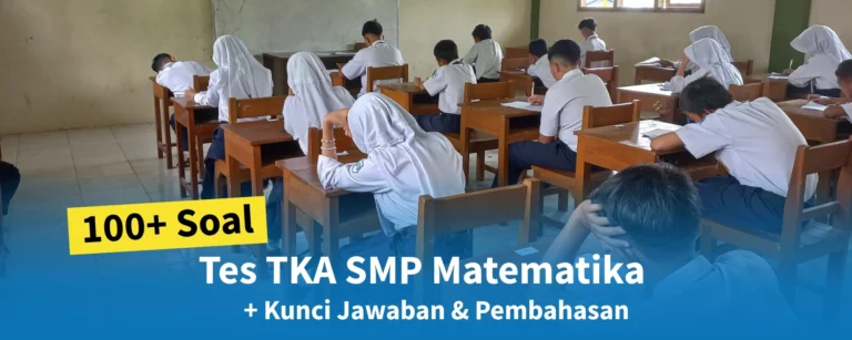100+ Soal TKA SMP Matematika + Kunci Jawaban & Pembahasan