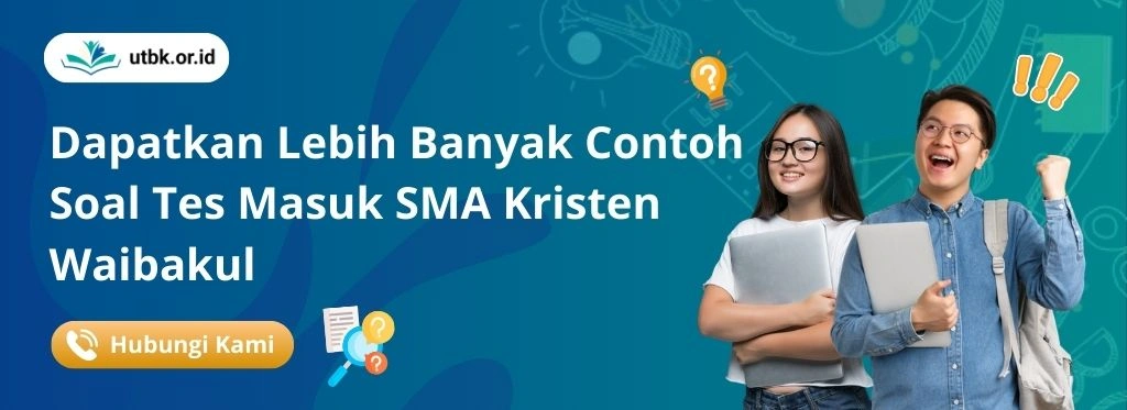 Dapatkan Rangkaian Soal Tes Masuk SMA Kristen Waibakul dengan Pembahasan untuk Meningkatkan Kemampuan Menjawab Soal dengan Tepat!