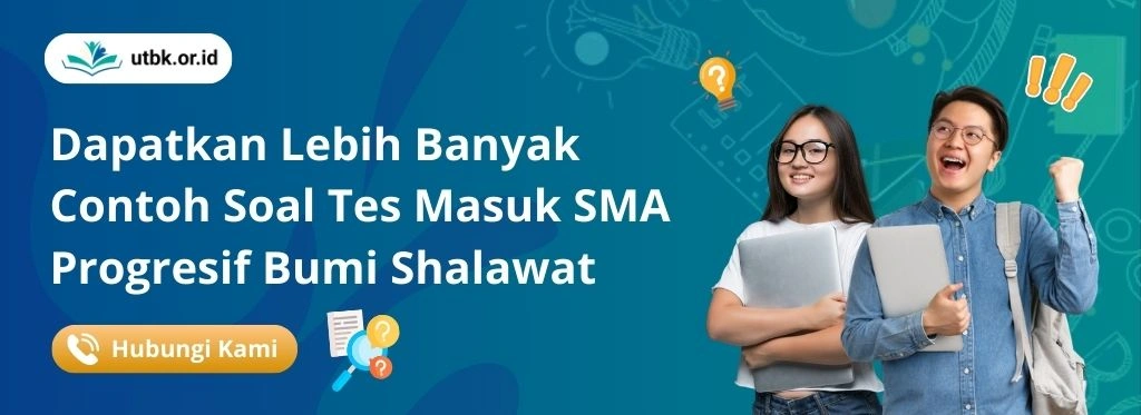 Maksimalkan Persiapanmu! Akses Lebih Banyak Latihan Soal Tes Masuk SMA Progresif Bumi Shalawat Sekarang.