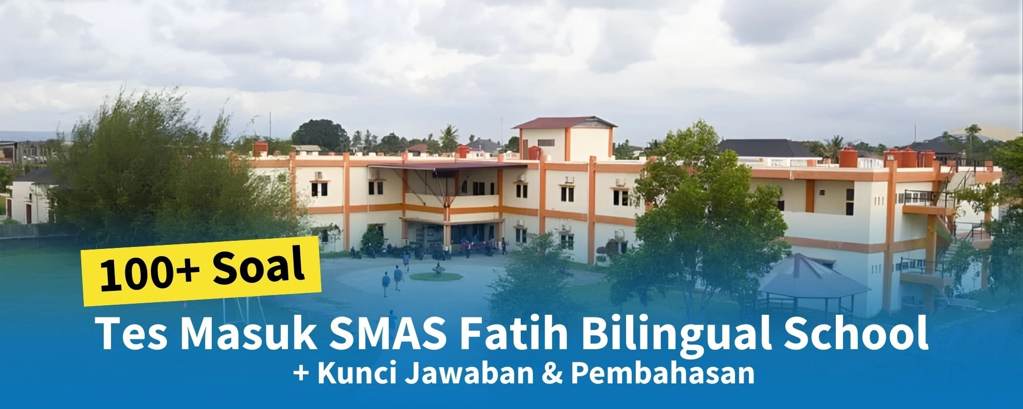 100+ Soal Tes Masuk SMAS Fatih Bilingual School + Kunci Jawaban & Pembahasan