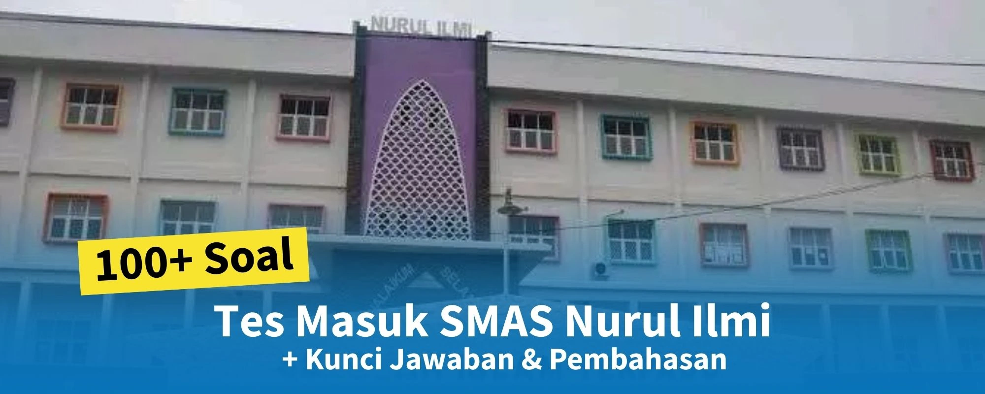 100+ Soal Tes Masuk SMAS Nurul Ilmi + Kunci Jawaban & Pembahasan