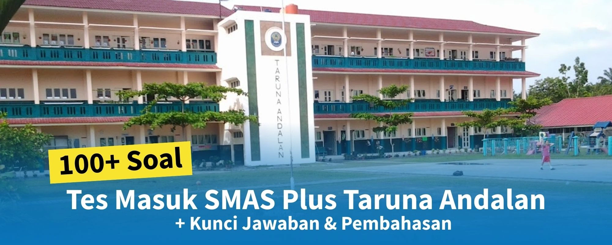 Soal Tes Masuk SMAS Plus Taruna Andalan