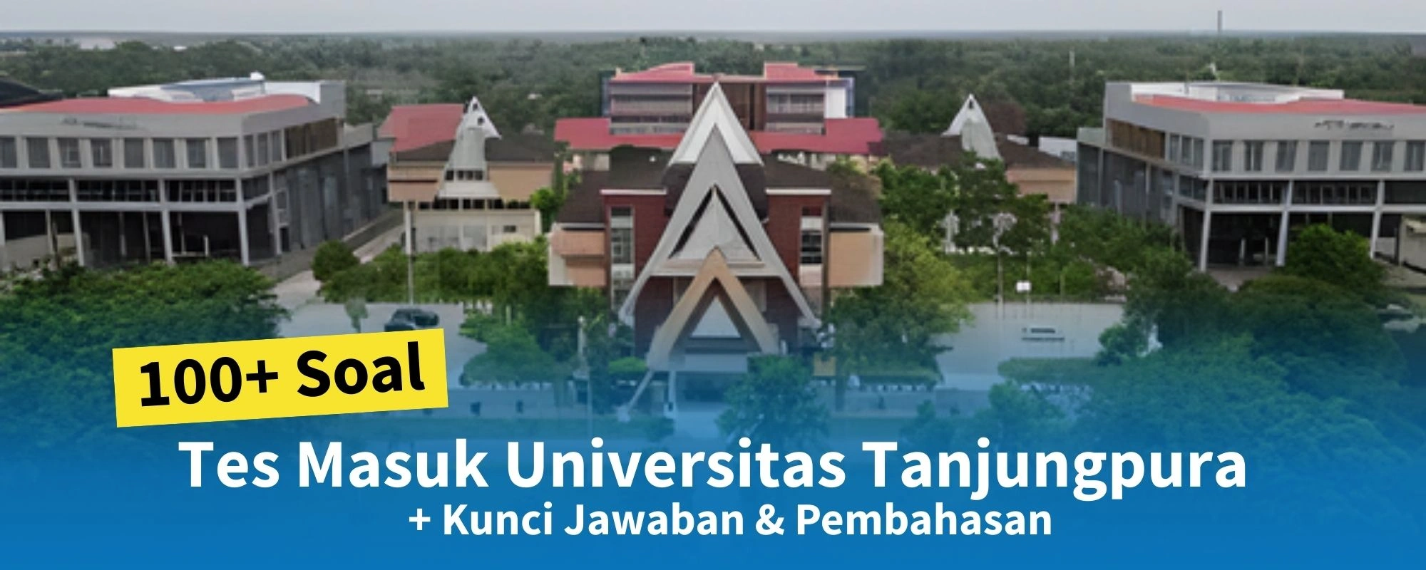 100+ Soal Tes Masuk Universitas Tanjungpura + Kunci Jawaban & Pembahasan